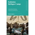 thumbnail image 1 of Politics and Development in Contemporary Kakuma Refugee Camp: Humanitarian Urbanism in Kenya's Accidental City, (Hardcover), 1 of 1