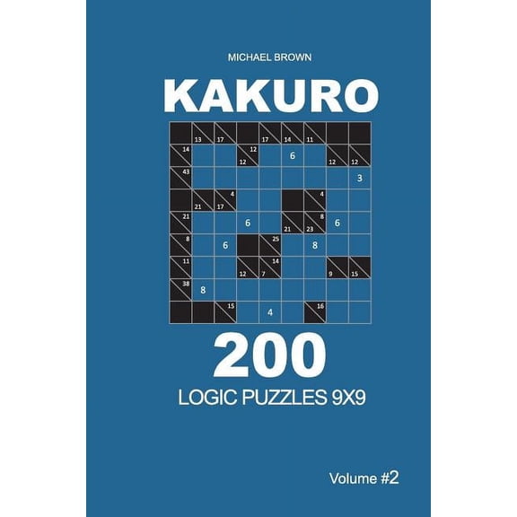 Kakuro 9x9: Kakuro - 200 Logic Puzzles 9x9 (Volume 2) (Other)