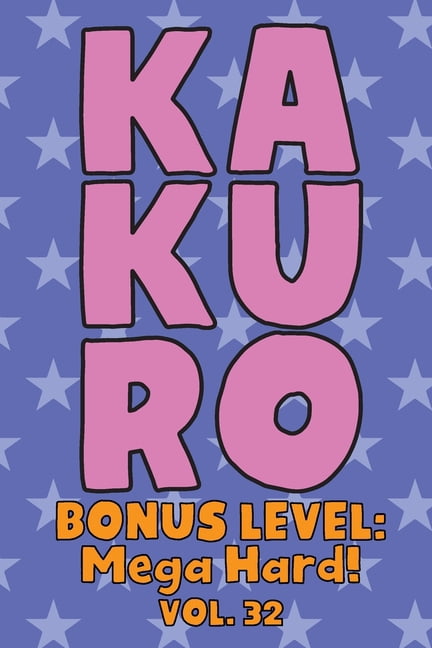 Kakuro Bonus Level: Mega Hard! Vol. 32: Play Kakuro Grid Very Hard Level Number Based Crossword Puzzle Popular Travel Va, (Paperback)