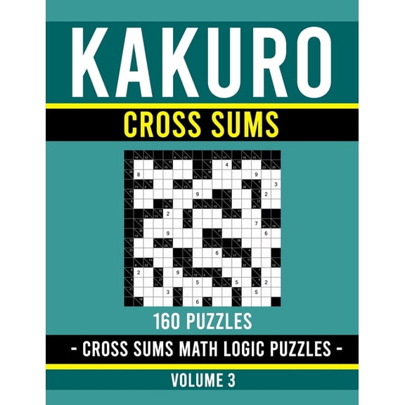 Kakuro Cross Sums: Kakuro Puzzle Book for Adults 160 Puzzles Volume 3, (Paperback)