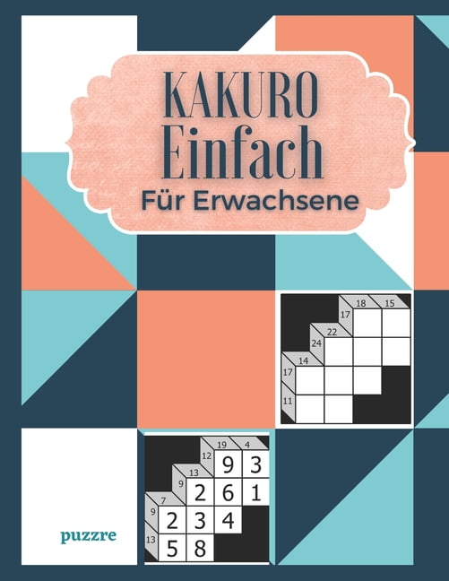 Kakuro Einfach FÃ¼r Erwachsene: Denksport Spiele RÃ¤tselbuch, (Paperback)