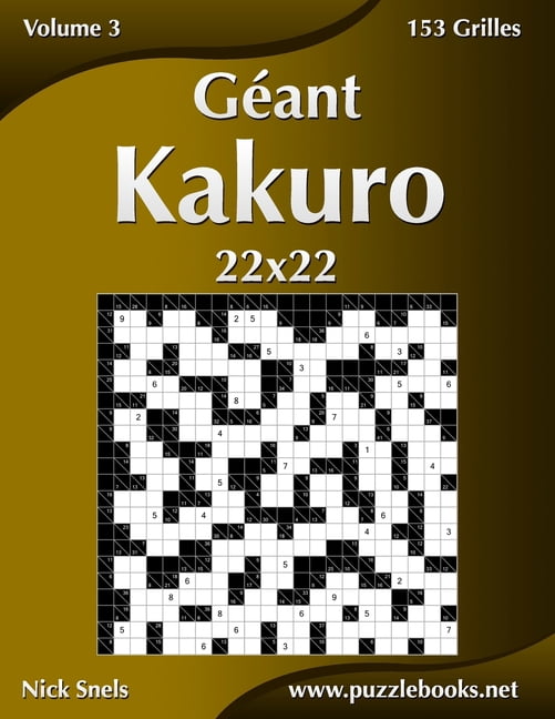 Kakuro: Géant Kakuro 22x22 - Volume 3 - 153 Grilles (Series #3) (Paperback)