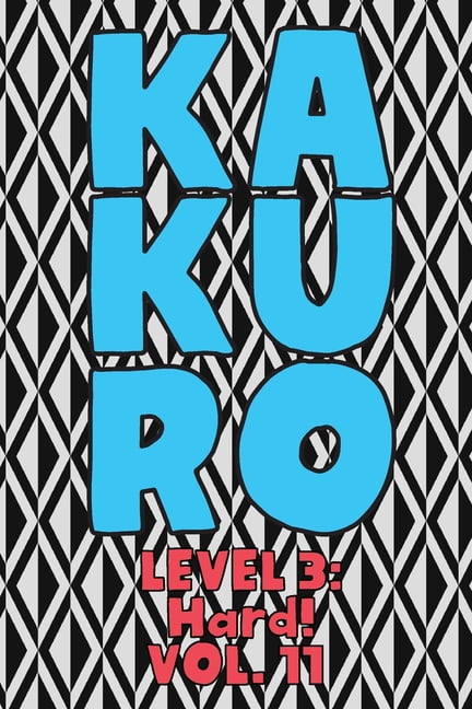 Kakuro Level 3: Hard! Vol. 11: Play Kakuro 16x16 Grid Hard Level Number Based Crossword Puzzle Popular Travel Vacation G, (Paperback)