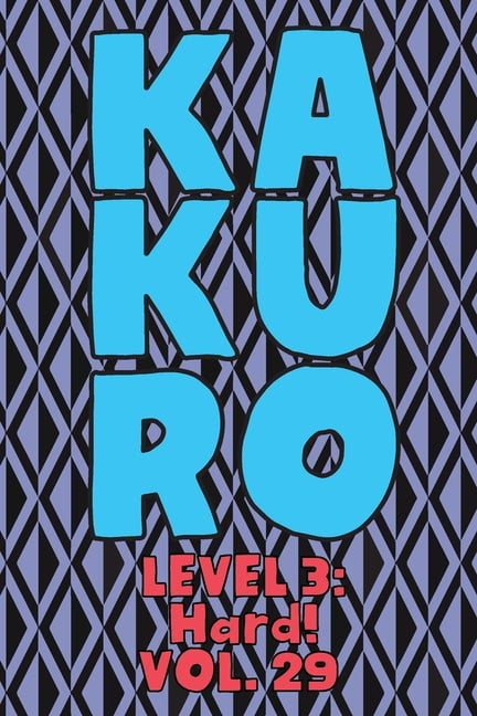 Kakuro Level 3: Hard! Vol. 29: Play Kakuro 16x16 Grid Hard Level Number Based Crossword Puzzle Popular Travel Vacation G, (Paperback)