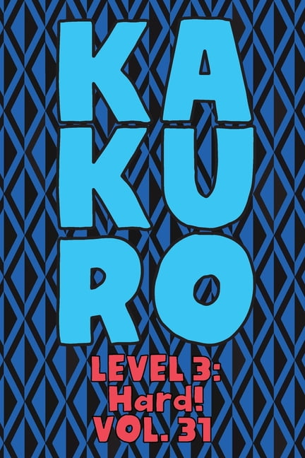 Kakuro Level 3: Hard! Vol. 31: Play Kakuro 16x16 Grid Hard Level Number Based Crossword Puzzle Popular Travel Vacation G, (Paperback)