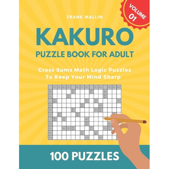 Kakuro Puzzle Book For Adult: Cross Sums Math Logic Puzzles To Keep Your Mind Sharp