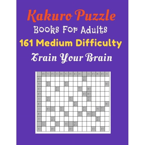 Kakuro Puzzle Book For Adults: 161 Medium Difficulty Train Your Brain (Paperback)