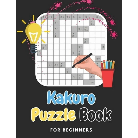 Kakuro Puzzle Book For Beginners: Brain Games For Beginners Kakuro Puzzle Book With Solutions, (Paperback)