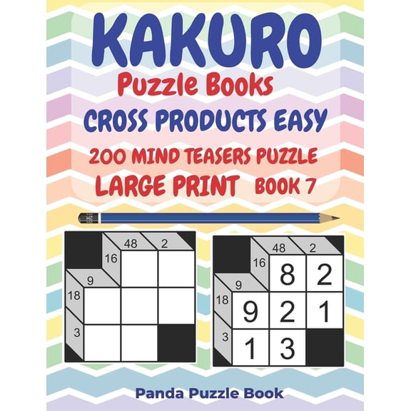 Kakuro Puzzle Books Cross Products Easy Kakuro Puzzle Books Cross Products Easy - 200 Mind Teasers Puzzle - Large Print - Book 7: Logic Games For Adults - Brain, Book 7, (Paperback)