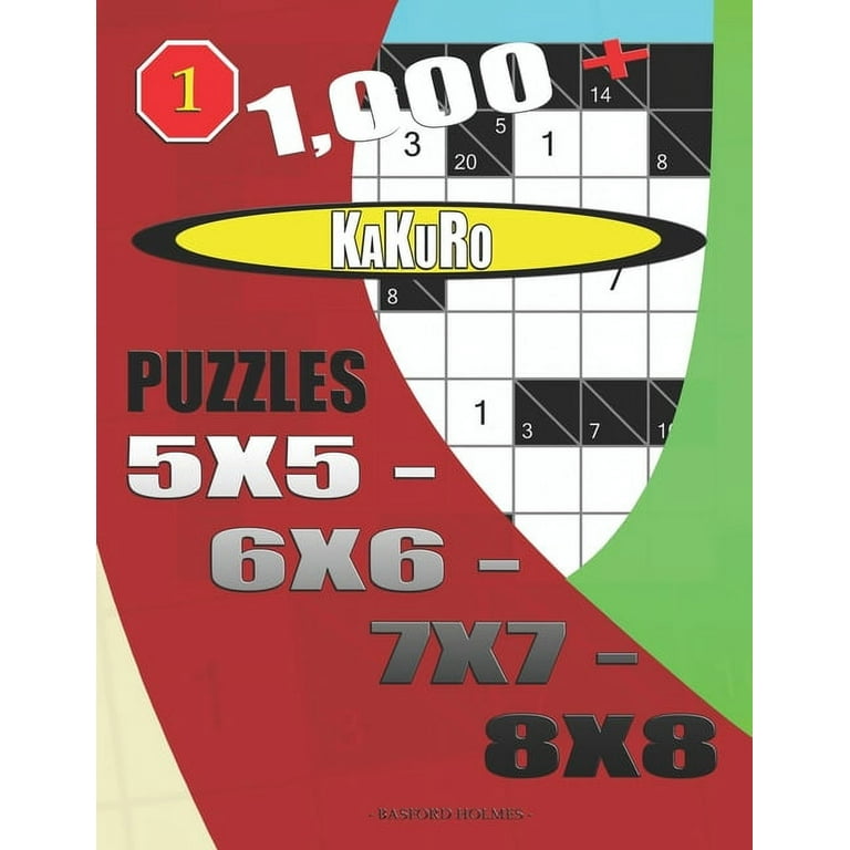 Kakuro Sudoku: 1000 + Kakuro puzzles 5x5 - 6x6 - 7x7 - 8x8 (Series #1)  (Paperback) 