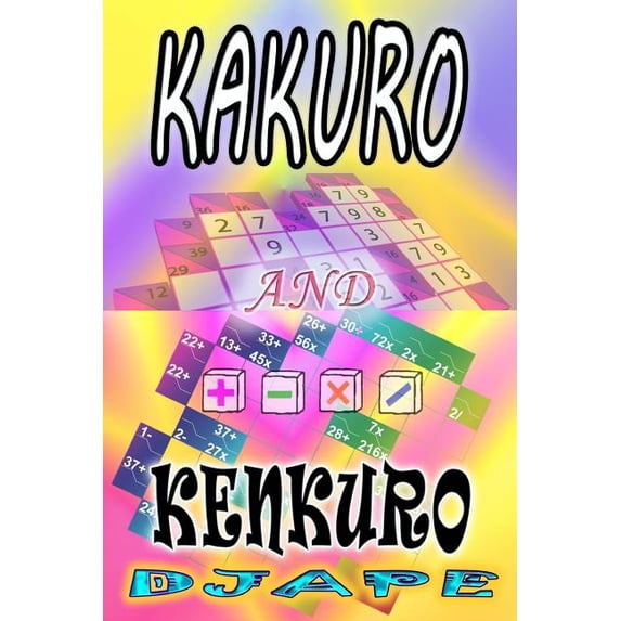 Arithmetic Grid Deduction: The Complete Kakuro and Kenkuro, Book 8, (Paperback)