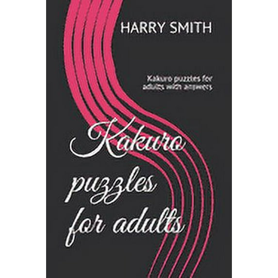 Kakuro puzzles for adults : Kakuro puzzles for adultswith answers (Paperback)