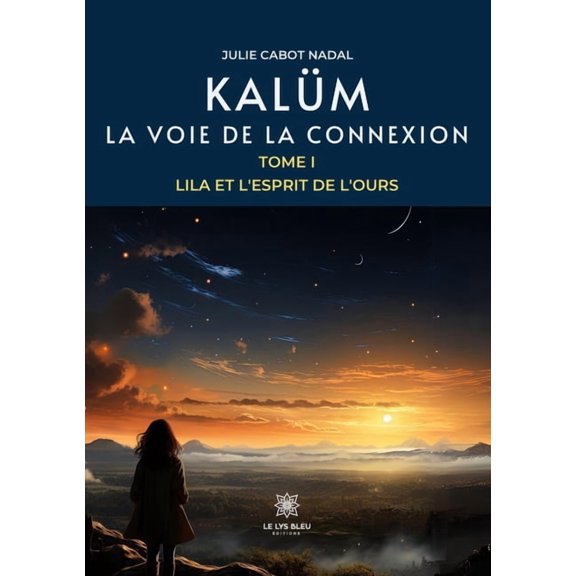 Kalm - La voie de la connexion: Tome I - Lila et l'Esprit de l'Ours, (Paperback)