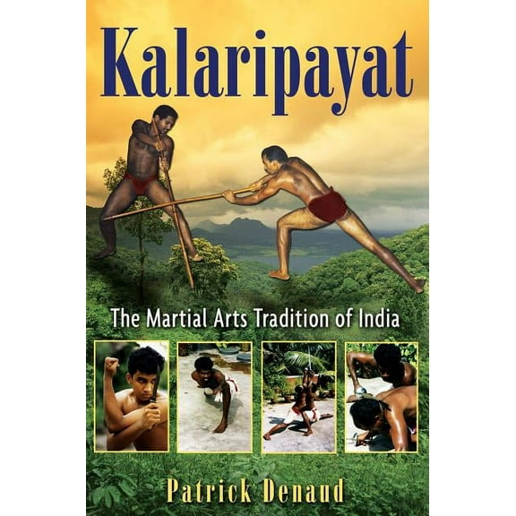 Kalaripayat : The Martial Arts Tradition of India (Paperback)