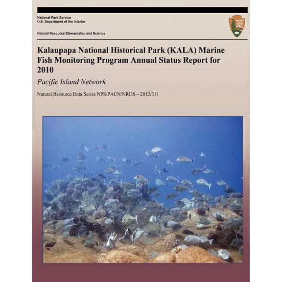 Kalaupapa National Historical Park (Kala) Marine Fish Monitoring Program Annual Status Report for 2010 : Pacific Island Network
