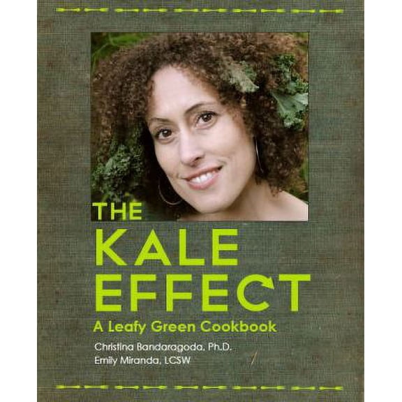 Pre-Owned Kale Effect : A Leafy Green Cookbook (Paperback) 0984704019 9780984704019