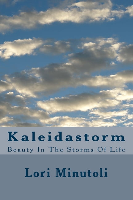 Kaleidastorm: Beauty In The Storms Of Life, (Paperback)