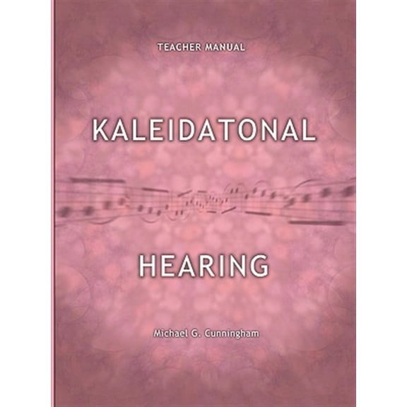 Kaleidatonal Hearing (Teachers Manual): Melodic and Harmonic Dictation in Tonal Music (Paperback)