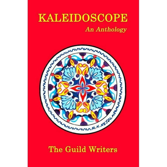 Kaleidoscope: An Anthology Paperback 1728880947 9781728880945 The Guild Writers
