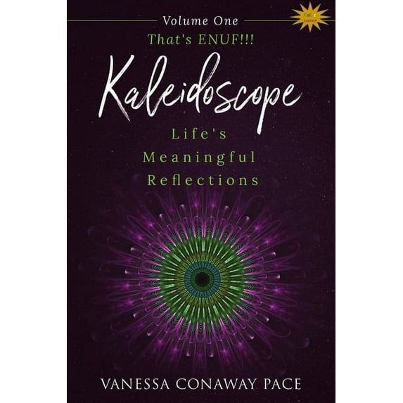Kaleidoscope That's ENUF!!!: Life's Meaningful Reflections, Book ONE, (Paperback)