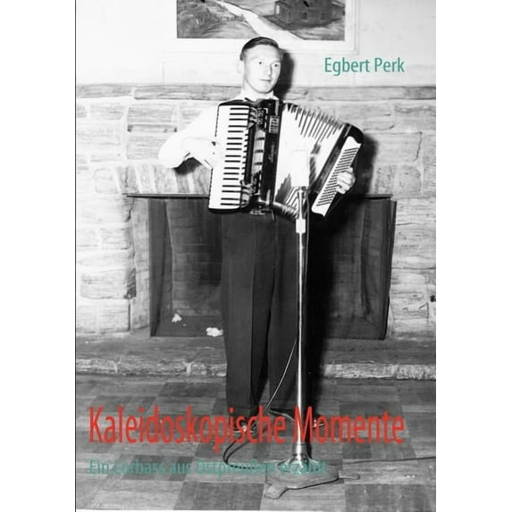 Kaleidoskopische Momente: Ein Lorbass aus OstpreuÃen erzählt, (Paperback)