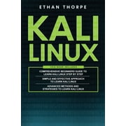 Kali Linux 3 in 1 Beginners Guide+ Simple and Effective Strategies+ Advance Method and Strategies Paperback by Ethan Thorpe
