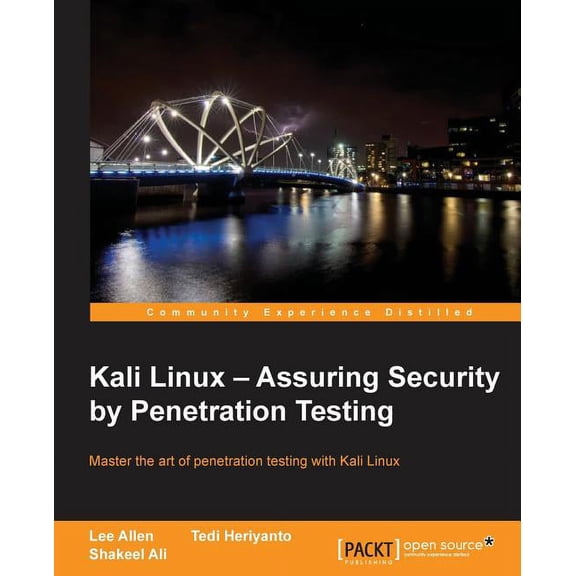 Kali Linux - Assuring Security by Penetration Testing: With Kali Linux you can test the vulnerabilities of your network , (Paperback)
