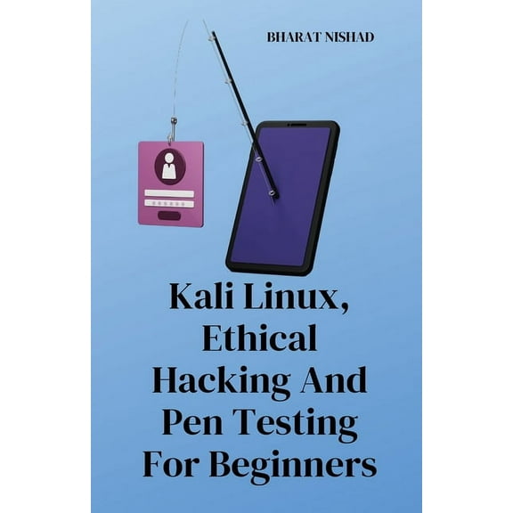 Kali Linux, Ethical Hacking And Pen Testing For Beginners, (Paperback)