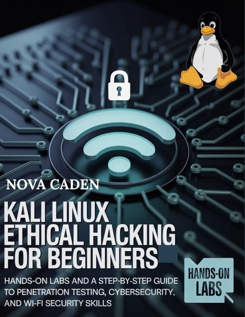 Kali Linux Ethical Hacking for Beginners: Hands-On Labs and a Step-by ...