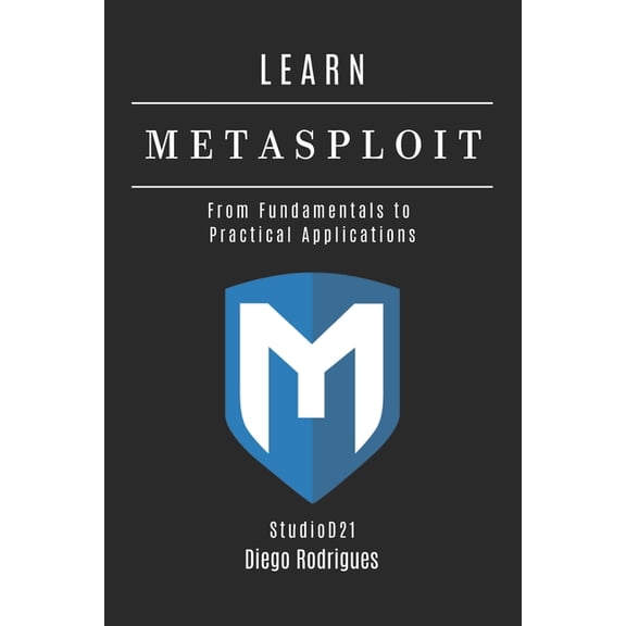 Kali Linux & Frameworks USA Learn Metasploit: From Fundamentals to Practical Applications, Book 15, (Paperback)