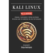 Kali Linux & Frameworks Brasil Kali Linux Wi-Fi Hacking Ataques, Explora o e Defesa em Redes Wireless com Ferramentas de Alta Performance, Book 5, Paperback