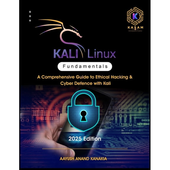 Kali Linux Fundamentals: A Comprehensive Guide to Ethical Hacking & Cyber Defence with Kali, (Paperback)