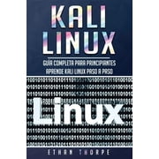 Kali Linux Kali Linux Gu a completa para principiantes aprende Kali Linux paso a paso Libro En Espa ol/Kali Linux Spanish Book Version Paperback