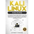 thumbnail image 1 of Kali Linux Hacking : A Complete Step by Step Guide to Learn the Fundamentals of Cyber Security, Hacking, and Penetration Testing. Includes Valuable Basic Networking Concepts (Paperback), 1 of 1