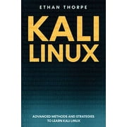 Kali Linux Kali Linux Advanced Methods and Strategies to Learn Kali Linux Paperback
