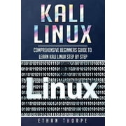 Kali Linux Kali Linux Comprehensive Beginners Guide to Learn Kali Linux Step by Step Paperback