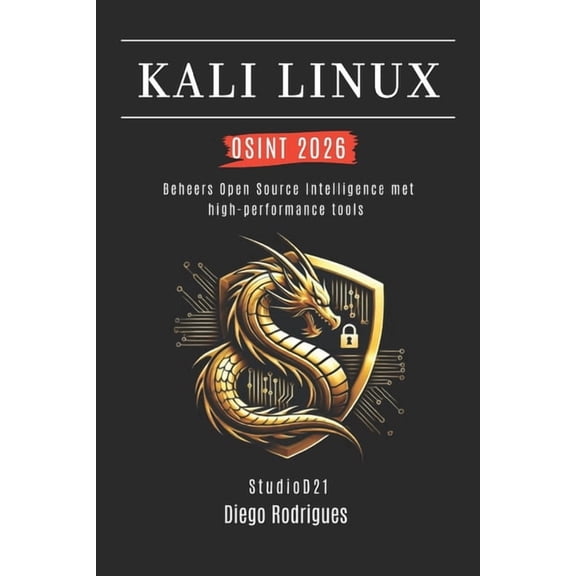 Kali Linux & Frameworks Nederland Kali Linux Osint 2026: Beheers Open Source Intelligence met high-performance tools, Book 1, (Paperback)