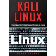 Kali Linux Kali Linux Simple and Effective Approach to Learn Kali Linux Paperback
