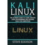 Programming Kali Linux The ultimate guide to learn, execute linux programming and Hacking tools for computers Paperback