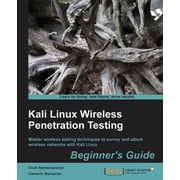 Kali Linux Wireless Penetration Testing Beginners Guide Master wireless testing techniques to survey and attack wirele, Paperback