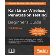 Kali Linux Wireless Penetration Testing Beginners Guide - Third Edition Master wireless testing techniques to survey a, Paperback