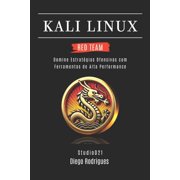Kali Linux & Frameworks Brasil Kali Linux Red Team 2025 Domine Estrat gias Ofensivas com Ferramentas de Alta Performance, Book 10, Paperback