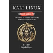 Kali Linux & Frameworks Deutschland Kali Linux Ethisches Hacking 2025 Beherrschen Sie offensive Verteidigung mit Hochleistungswerkzeugen, Paperback