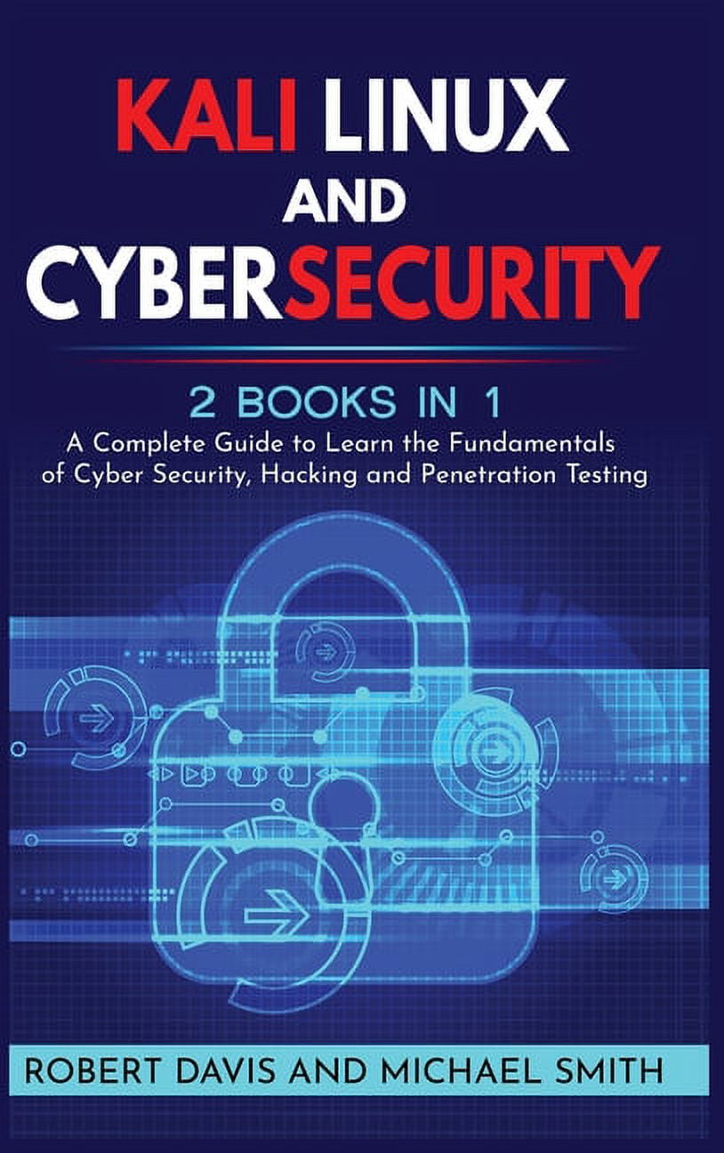 Kali Linux and Cybersecurity: 2 books in 1: A Complete Guide to Learn ...