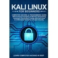 thumbnail image 1 of Kali Linux for Beginners: Computer Hacking & Programming Guide With Practical Examples Of Wireless Networking Hacking & Penetration Testing With Kali Linux To Understand The Basics Of Cyber Security (, 1 of 1