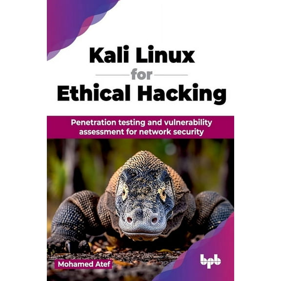 Kali Linux for Ethical Hacking: Penetration testing and vulnerability assessment for network security (English Edition), (Paperback)