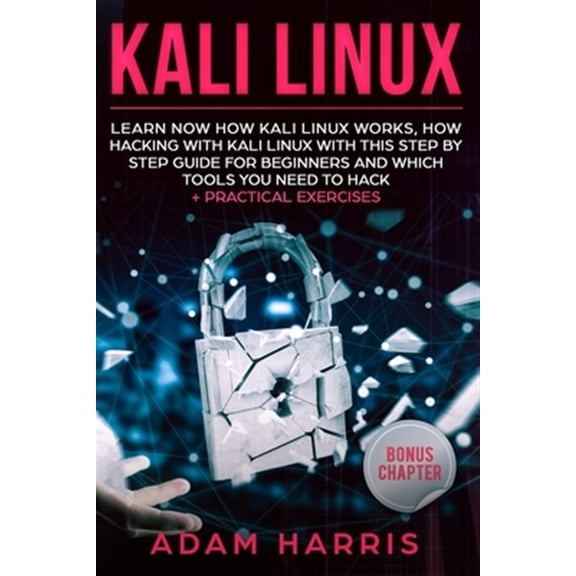 Pre-Owned Kali linux: learn now how kali linux works, how hacking with kali linux with this step by step guide for beginners and which tools