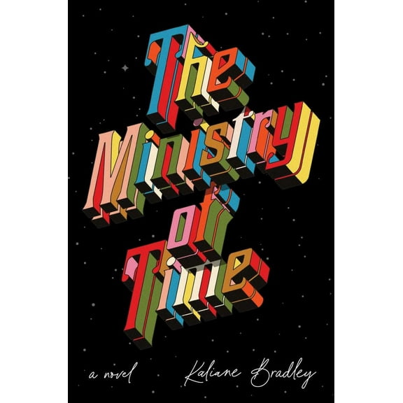 Kaliane Bradley: The Ministry of Time: A Novel (Hardcover)