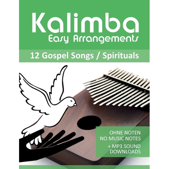 Kalimba Easy Arrangements - 12 Gospel Songs / Spirituals: Ohne Noten - No Music Notes + MP3-Sound Downloads, (Paperback)
