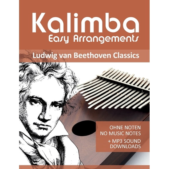 Kalimba Songbooks Kalimba Easy Arrangements - Ludwig van Beethoven Classics: Ohne Noten - No Music Notes + MP3-Sound Downloads, Book 14, (Paperback)